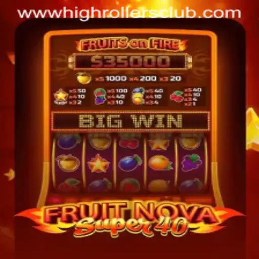 FruitNovaSuper40: A Leading Choice for the High Rollers Club